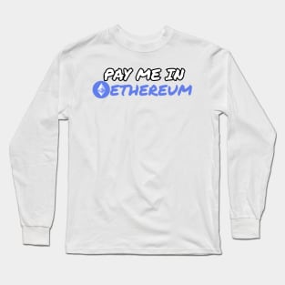 Pay Me in Ethereum Long Sleeve T-Shirt